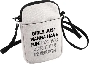 HOLLP Scientific Research Crossbody Bag Girls Just Wanna Have Funding For Scientist Research Sling Bag Phd Scientist Gift