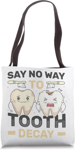 No Way to Tooth Decay Dental Assistant Funny Dentist Tote Bag