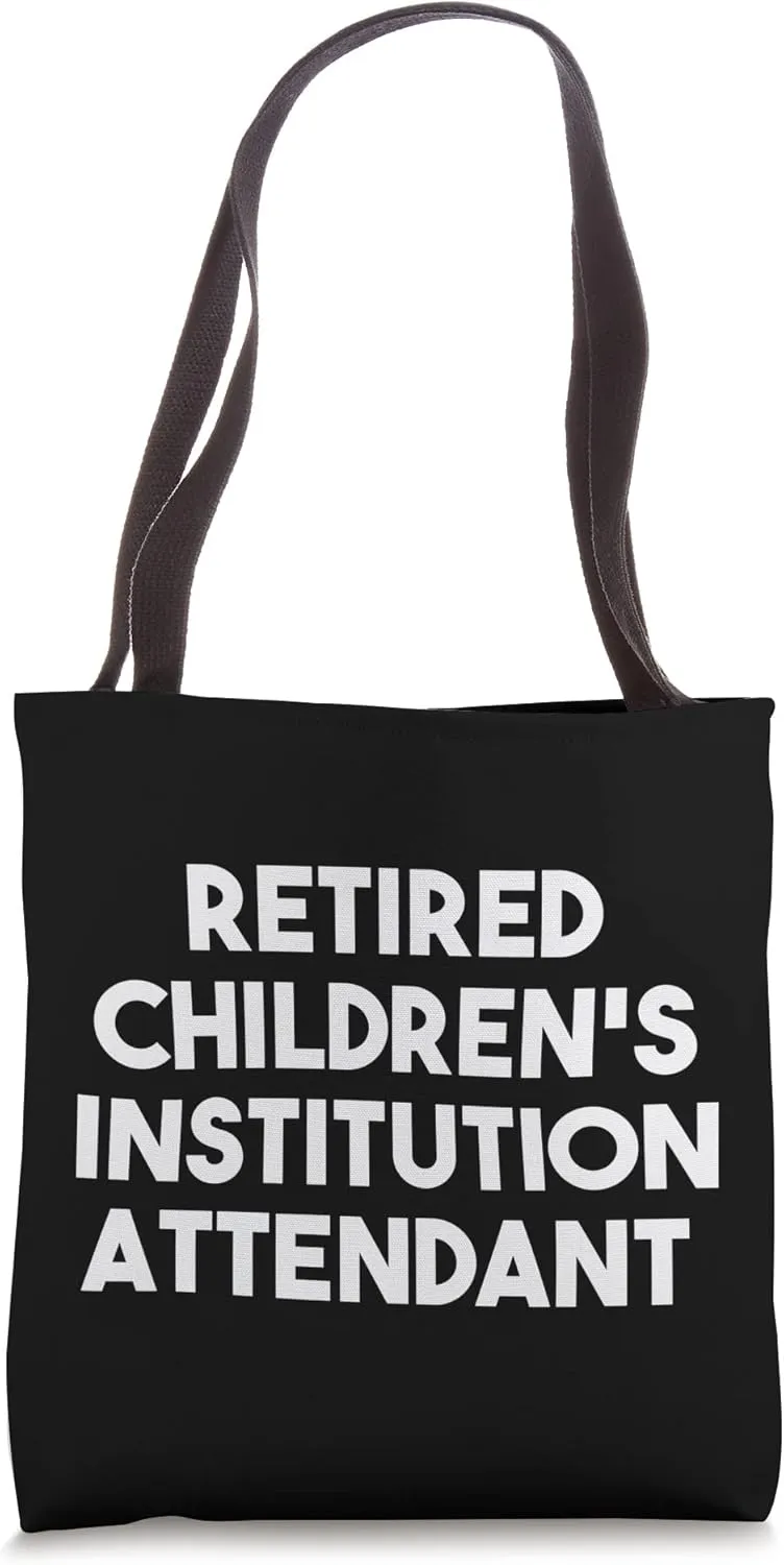 Retired Children's Institution Attendant Tote Bag
