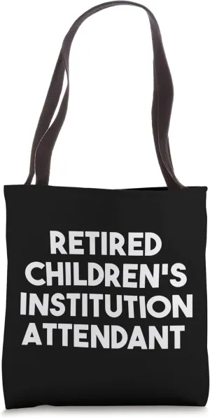 Retired Children's Institution Attendant Tote Bag